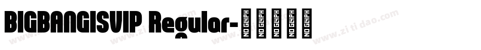 BIGBANGISVIP Regular字体转换